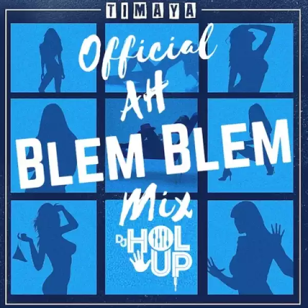 DJ Holup - Ah Blem Blem Mix ft. Timaya, Wande Coal, Tiwa Savage and More